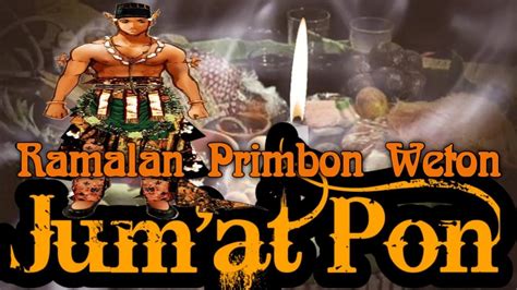 RAMALAN WETON JUM AT PON MENURUT PRIMBON JAWAWATAK KEBERUNTUNGAN