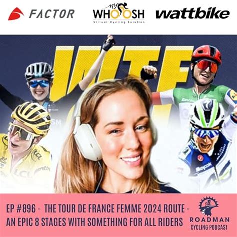 The Tour De France Femme Route An Epic Stages With Something