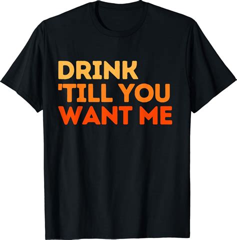 Drink Till You Want Me Funny Couple Drinking T Shirt