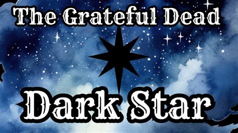 The Grateful Dead Dark Star Gratefuldead Jerrygarcia Darkstar Youtube