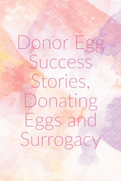 Donor egg success stories, donating eggs and surrogacy • Really, Are ...