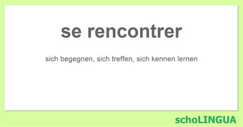 Se Rencontrer Konjugation Des Verbs „se Rencontrer Scholingua