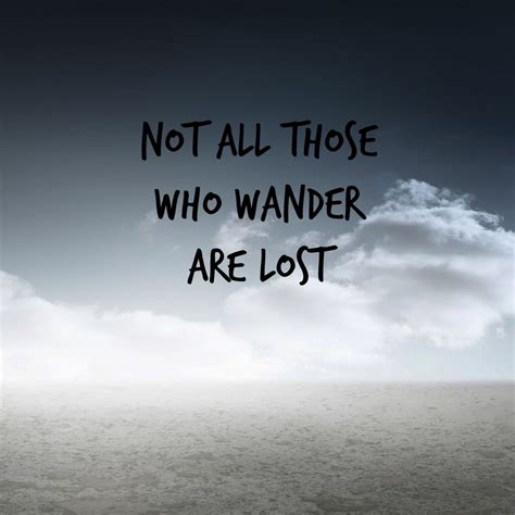 Not All Those Who Wander Are Lost Wallpaper