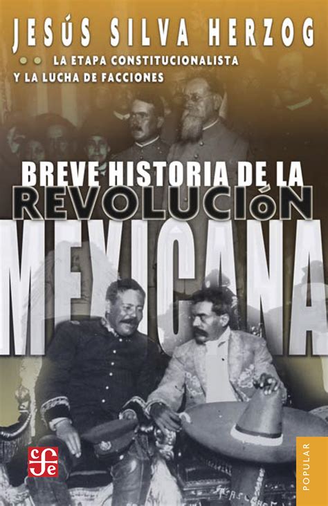 Breve Historia De La Revolución Mexicana Ii La Etapa Constitucionalista Y La Lucha De