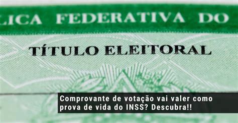 Comprovante De Vota O Vai Valer Como Prova De Vida Do Inss Descubra