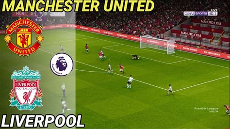 Manchester United Vs Liverpool Premier League Match Highlights