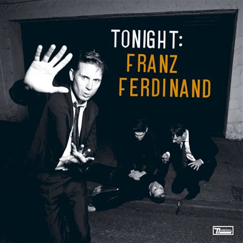 Franz Ferdinand Tonight Franz Ferdinand Lyrics And Tracklist Genius