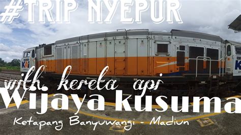 Trip Nyepur Part Bareng Ka Wijaya Kusuma Ekonomi Premium Ketapang