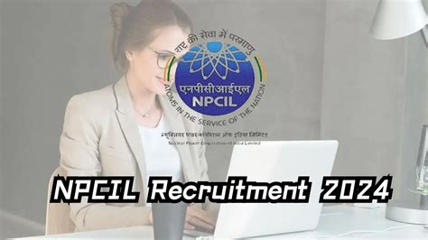 NPCIL Recruitment 2024 New Notification Out Check Post Vacancies