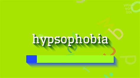 HOW TO PRONOUNCE HYPSOPHOBIA? #hypsophobia - YouTube