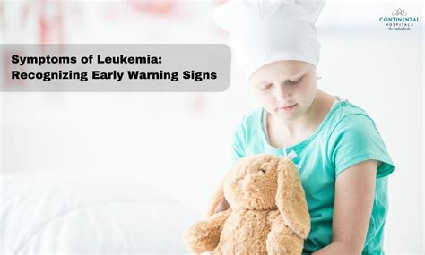 Symptoms Of Leukemia Recognizing Early Warning Signs