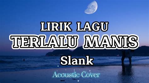 LIRIK LAGU TERLALU MANIS SLANK ACOUSTIC COVER Slank Terlalumanis