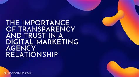 The Importance Of Transparency And Trust In A Digital Marketing Agency