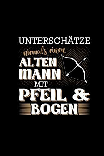 Untersch Tze Niemals Einen Alten Mann Mit Pfeil Bogen Bogenschiessen