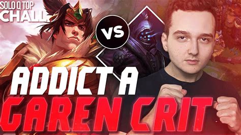 JE SUIS ADDICT A GAREN FULL CRITIQUE Challenger EUW Top Garen Vs