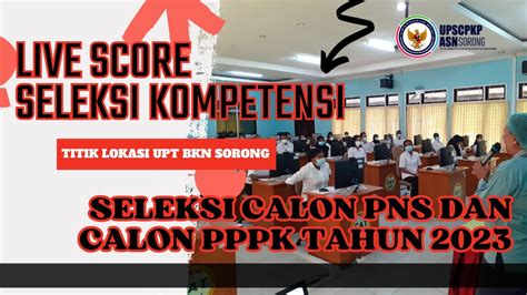 LIVE SCORE Seleksi Kompetensi Calon PPPK TAHUN 2023 Tilok UPT BKN