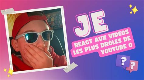 Je react au vidéo les plus drôles de YouTube la dernière et excellente