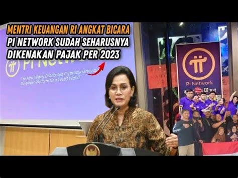 MENTRI KEUANGAN RI ANGKAT BICARA PI NETWORK SUDAH SEHARUSNYA DIKENAKAN