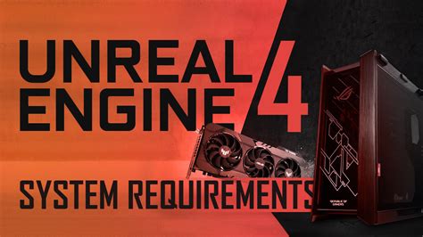 Unreal Engine System Requirements & PC Recommendations