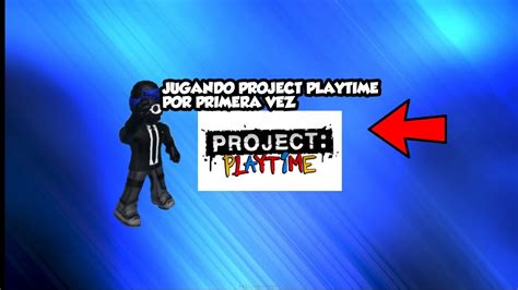 Jugando Project Playtime Por Primera Vez YouTube