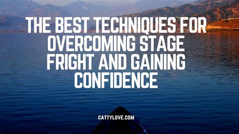 The Best Techniques For Overcoming Stage Fright And Gaining Confidence