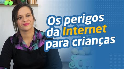 Os perigos da internet para as crianças YouTube