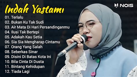 Indah Yastami Full Album Terlalu Bukan Ku Tak Sudi Live Cover