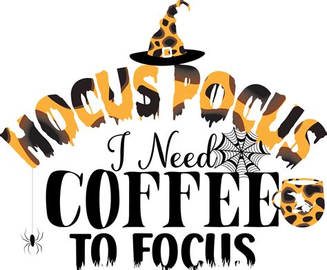 Hocus Pocus I Need Coffee To Focus 9355352 Vector Art At Vecteezy