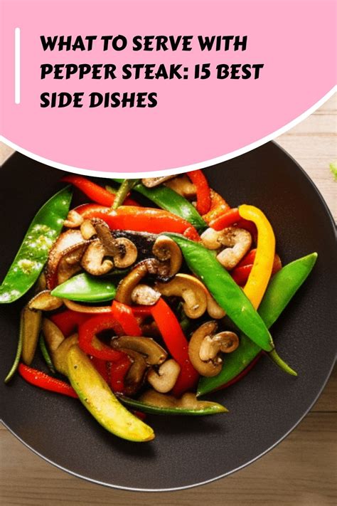 What To Serve With Pepper Steak 15 Best Side Dishes In 2024 Pepper Steak Best Side Dishes