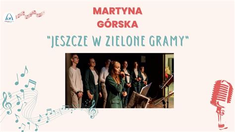 Martyna Górska Jeszcze w zielone gramy org Wojciech Młynarski