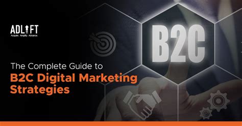 The Complete Guide To B C Digital Marketing Strategies