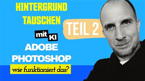 Hintergrund In Photoshop Mit KI Austauschen Wie Klappt Das Fotokurs