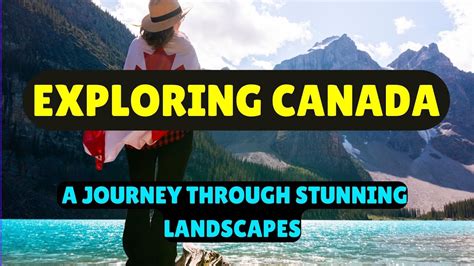 Exploring Canada A Journey Through The True Norths Stunning