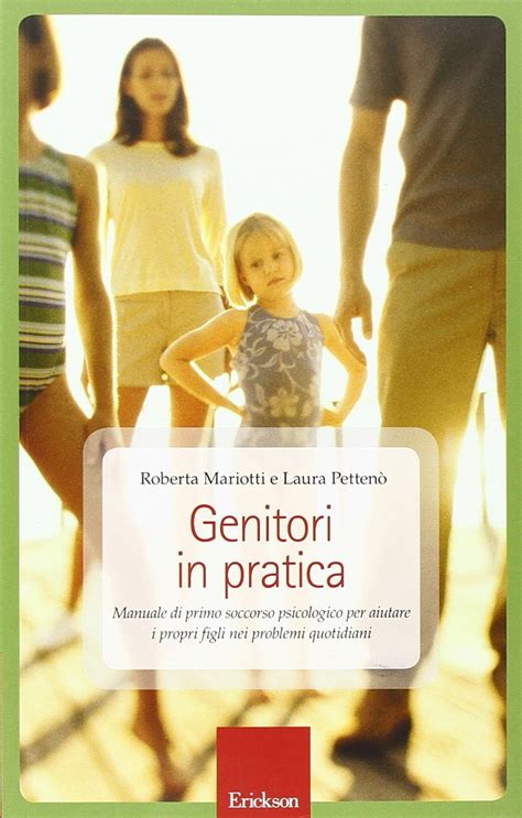 Genitori In Pratica Manuale Di Primo Soccorso Psicologico Per Aiutare I Propri