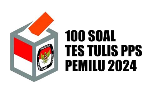 100 Contoh Soal Tes Pps Pemilu 2024 Dan Jawabannya Persiapan Tes Cat