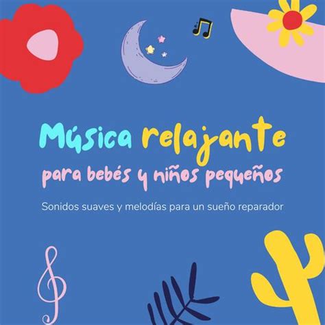 Música relajante para bebés y niños pequeños Sonidos suaves y melodías