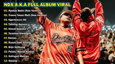 Ndx Aka Full Album Terbaru Youtube