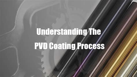 Understanding The PVD Coating Process A Step By Step Guide