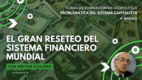 4o Módulo El Gran Reseteo del Sistema Financiero Mundial CURSO DE