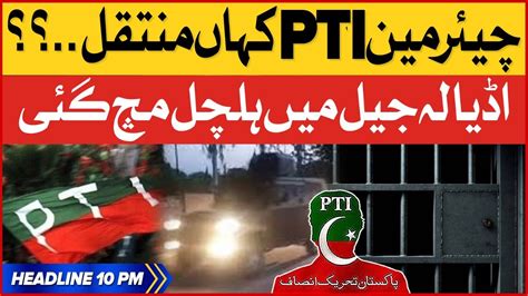 Chairman Pti Jail Se Kahan Gaye Bol News Headlnes At 10 Pm Adiala