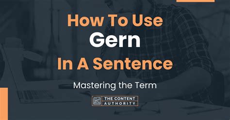 How To Use "Gern" In A Sentence: Mastering the Term