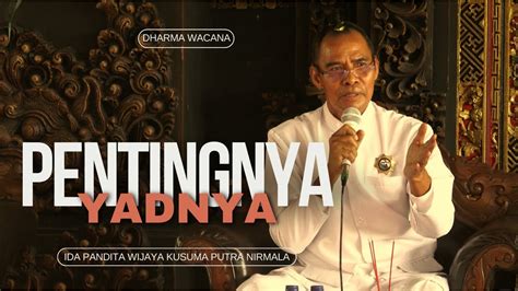 Pentingnya Yadnya Ida Pandita Wijaya Kusuma Putra Nirmala YouTube