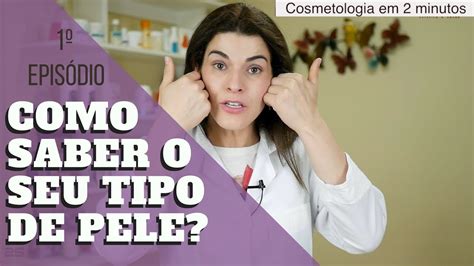 Como Saber O Seu TIPO DE PELE Ep 1 Cosmetologia Em 2 Minutos YouTube