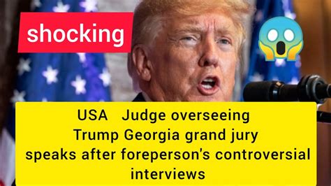 SHOCKINGJudge Overseeing Trump Georgia Grand Jury Speak After