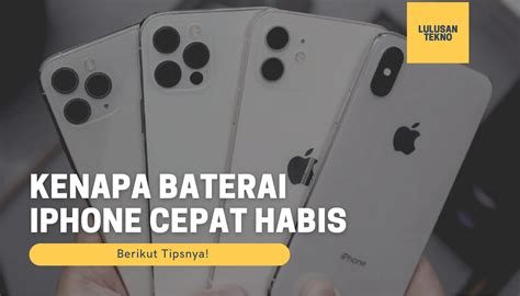 Kenapa Baterai IPhone Cepat Habis Ini 6 Solusi Mengatasinya LulusanTekno