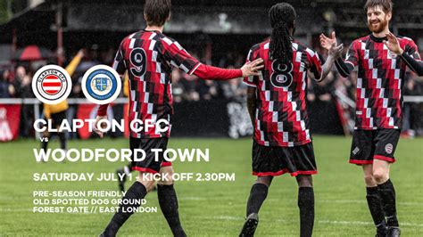 Clapton CFC Vs Woodford Town Preview Pre Season Begins For Men S First