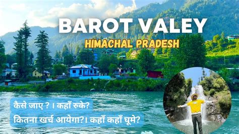 Barot Valley Delhi To Barot Full Guide Hidden Paradise In