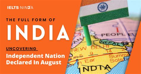 The Full Form of INDIA: Decoding Independent Nation Declared In August