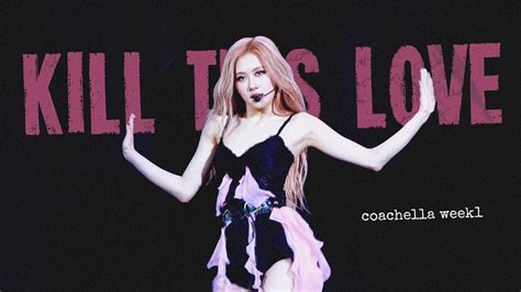 230415 BLACKPINK ROSÉ 로제 Coachella 코첼라 직캠 fancam Kill This Love YouTube