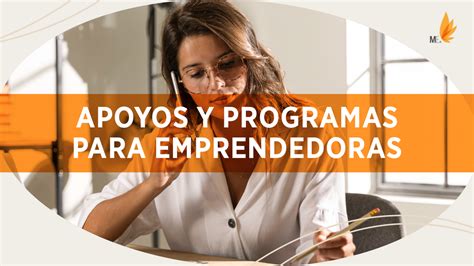 Apoyos Y Programas Para Emprendedoras